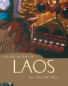 A Short History of Laos: The Land in Between (A Short History of Asia series)