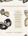 A Geography of Oysters: The Connoisseur's Guide to Oyster Eating in North America