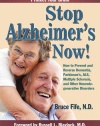 Stop Alzheimer's Now!: How to Prevent & Reverse Dementia, Parkinson's, ALS, Multiple Sclerosis & Other Neurodegenerative Disorders