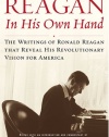 Reagan, In His Own Hand: The Writings of Ronald Reagan that Reveal His Revolutionary Vision for America