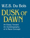 Dusk of Dawn: An Essay Toward an Autobiography of a Race Concept (Black Classics of Social Science)