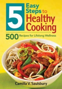 5 Easy Steps to Healthy Cooking: 500 Recipes for Lifelong Wellness