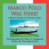 Marco Polo Was Here! a Kid's Guide to Venice, Italy