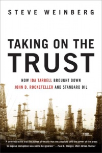 Taking on the Trust: How Ida Tarbell Brought Down John D. Rockefeller and Standard Oil