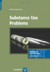 Substance Use Problems, Advances in Psychotherapy - Evidence-Based Practice (Advances in Pychotherapy - Evidence Based Practice)