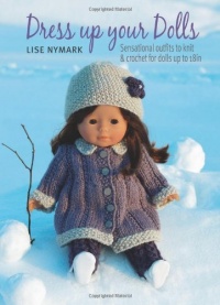 Dress Up Your Dolls: Sensational Outfits to Knit & Crochet for Dolls Up to 18