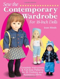 Sew the Contemporary Wardrobe for 18-Inch Dolls: Complete Instructions & Full-Size Patterns for 35 Clothing and Accessory Items