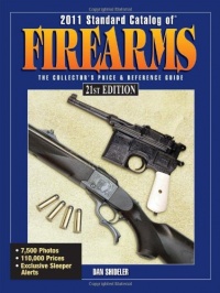 2011 Standard Catalog Of Firearms: The Collector's Price & Reference Guide