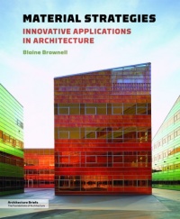 Material Strategies: Innovative Applications in Architecture (Architecture Brief)