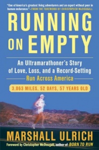 Running on Empty: An Ultramarathoner's Story of Love, Loss, and a Record-Setting Run Across America