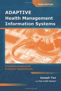 Adaptive Health Management Information Systems: Concepts, Cases, and Practical Applications, Third Edition