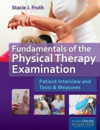 Fundamentals Of The Physical Therapy Examination: Patient Interview And Tests  &  Measures