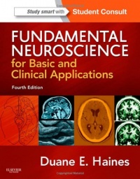 Fundamental Neuroscience for Basic and Clinical Applications: with STUDENT CONSULT Online Access, 4e (Haines,Fundamental Neuroscience for Basic and Clinical Applications)