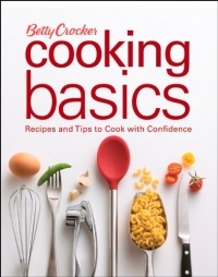 Betty Crocker Cooking Basics: Recipes and Tips toCook with Confidence (Betty Crocker Books)