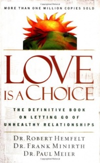 Love Is a Choice: The Definitive Book on Letting Go of Unhealthy Relationships