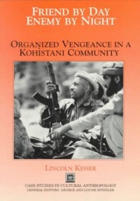 Friend by Day, Enemy by Night: Organized Vengeance in a Kohistani Community (Case Studies in Cultural Anthropology)