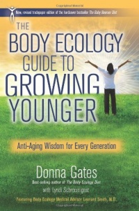 The Body Ecology Guide To Growing Younger: Anti-Aging Wisdom for Every Generation