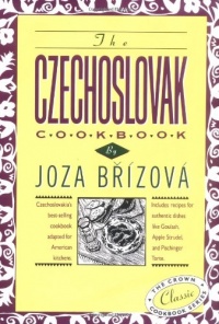 The Czechoslovak Cookbook: Czechoslovakia's best-selling cookbook adapted for American kitchens.  Includes recipes for authentic dishes like Goulash, ... Torte. (Crown Classic Cookbook Series)