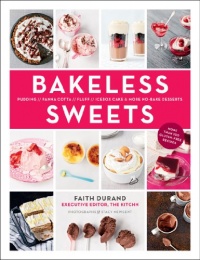 Bakeless Sweets: Pudding, Panna Cotta, Fluff, Icebox Cake, and More No-Bake Desserts