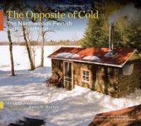 The Opposite of Cold: The Northwoods Finnish Sauna Tradition