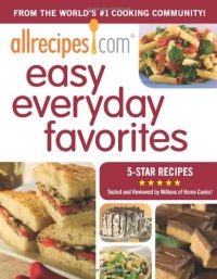 AllRecipes.com Easy Everyday Favorites: From The World's #1 Cooking Website