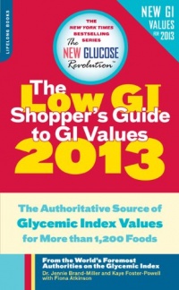 The Low GI Shopper's Guide to GI Values 2013: The Authoritative Source of Glycemic Index Values for More than 1,200 Foods (New Glucose Revolution)