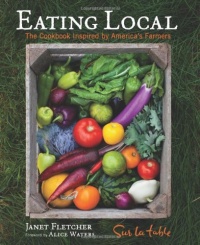 Eating Local: The Cookbook Inspired by America's Farmers