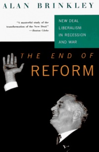 The End Of Reform: New Deal Liberalism in Recession and War