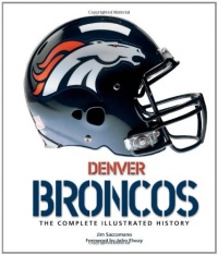 Denver Broncos: The Complete Illustrated History