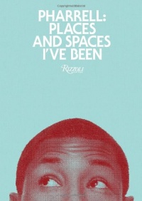 Pharrell: Places and Spaces I've Been