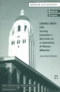 Courage Under Fire: Testing Epictetus's Doctrines in a Laboratory of Human Behavior (Hoover Essays)