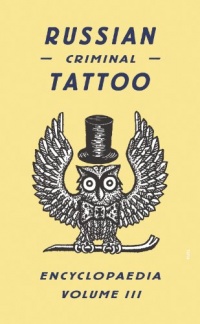 Russian Criminal Tattoo Encyclopaedia Volume III