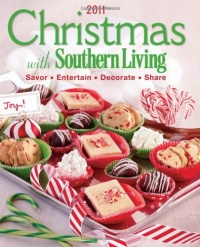 Christmas with Southern Living 2011: Savor * Entertain * Decorate * Share