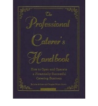 The Professional Caterer's Handbook: How to Open and Operate a Financially Successful Catering Business (with CD-ROM)