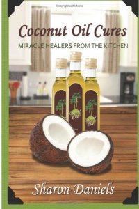 Coconut Oil Cures (Miracle Healers From The Kitchen) (Volume 2)