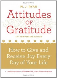 Attitudes of Gratitude 10th Anniversary Ed.: How to Give and Receive Joy Every Day of Your Life