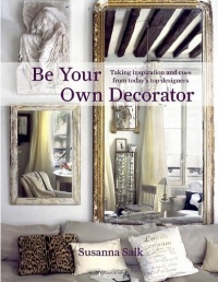 Be Your Own Decorator: Taking Inspiration and Cues from Today's Top Designers