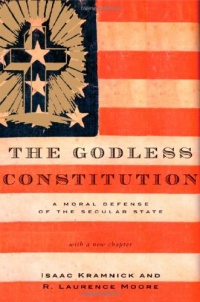 The Godless Constitution: A Moral Defense of the Secular State