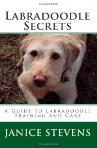 Labradoodle Secrets: A Guide to Labradoodle Training and Care