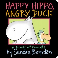 Happy Hippo, Angry Duck: A Book of Moods (Boynton on Board)