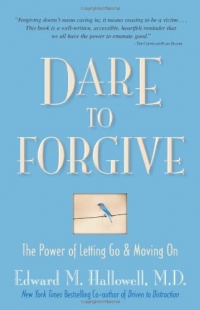 Dare to Forgive: The Power of Letting Go and Moving On