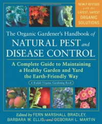 The Organic Gardener's Handbook of Natural Pest and Disease Control: A Complete Guide to Maintaining a Healthy Garden and Yard the Earth-Friendly Way (Rodale Organic Gardening Books)