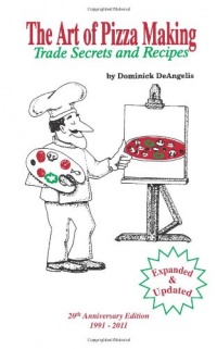 The Art of Pizza Making: Trade Secrets and Recipes