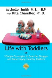 Life With Toddlers: 3 simple strategies to ease the struggle and raise happy, healthy toddlers