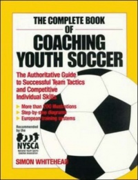 The Complete Book of Coaching Youth Soccer