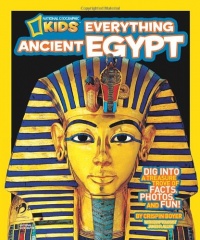 National Geographic Kids Everything Ancient Egypt: Dig Into a Treasure Trove of Facts, Photos, and Fun