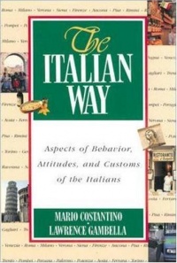 The Italian Way: Aspects of Behavior, Attitudes, and Customs of the Italians