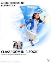 Adobe Photoshop Elements 8 Classroom in a Book