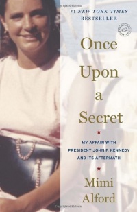 Once Upon a Secret: My Affair with President John F. Kennedy and Its Aftermath