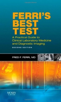 Ferri's Best Test: A Practical Guide to Laboratory Medicine and Diagnostic Imaging, 2e (Ferri's Medical Solutions)